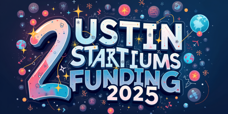 Austin Startups Funding 2025: A Year of Record Investments